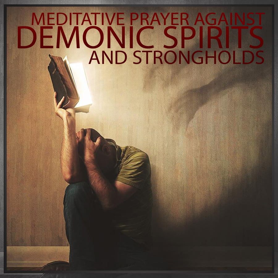 Deliverance Prayer Against Demonic Spirits and Strongholds